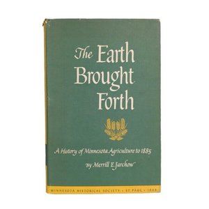 The Earth Brought Forth History of Minnesota Agriculture Merrill Jarchow HC Vtg